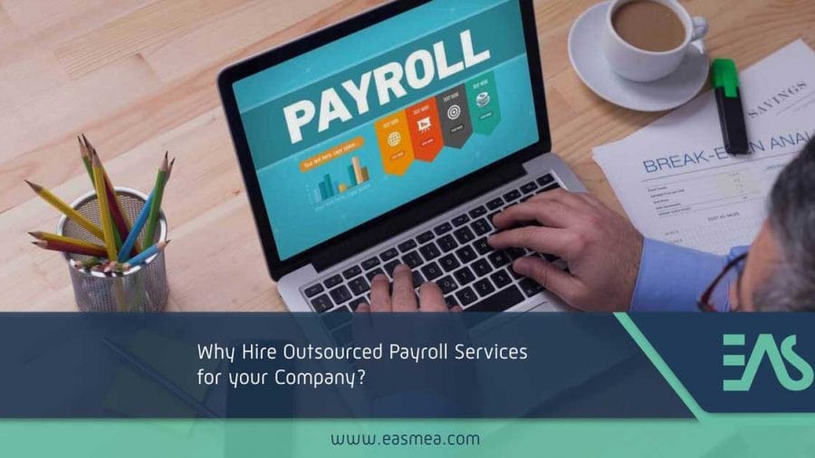Why Hire Outsourced Payroll Services For Your Company? 3 Outsourced Payroll Services In Dubai Uae