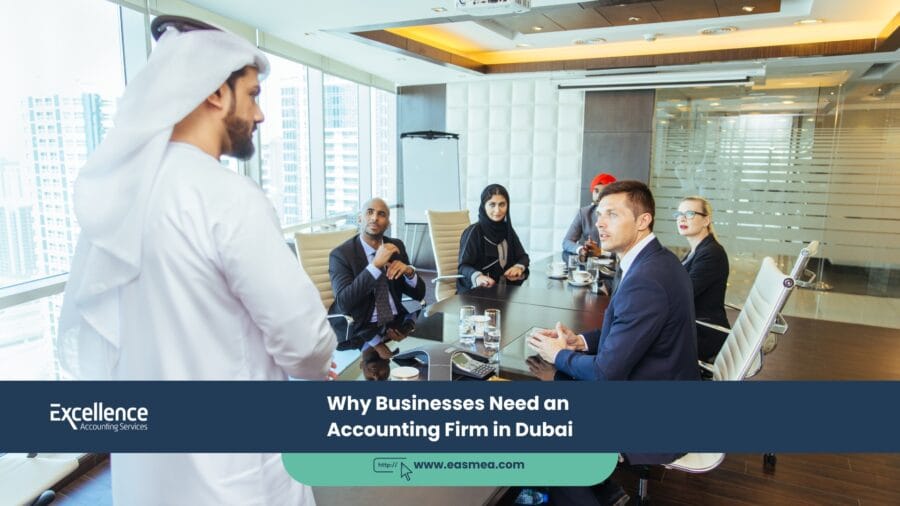 Why Businesses Need an Accounting Firm in Dubai 1 Why Businesses Need an Accounting Firm in Dubai