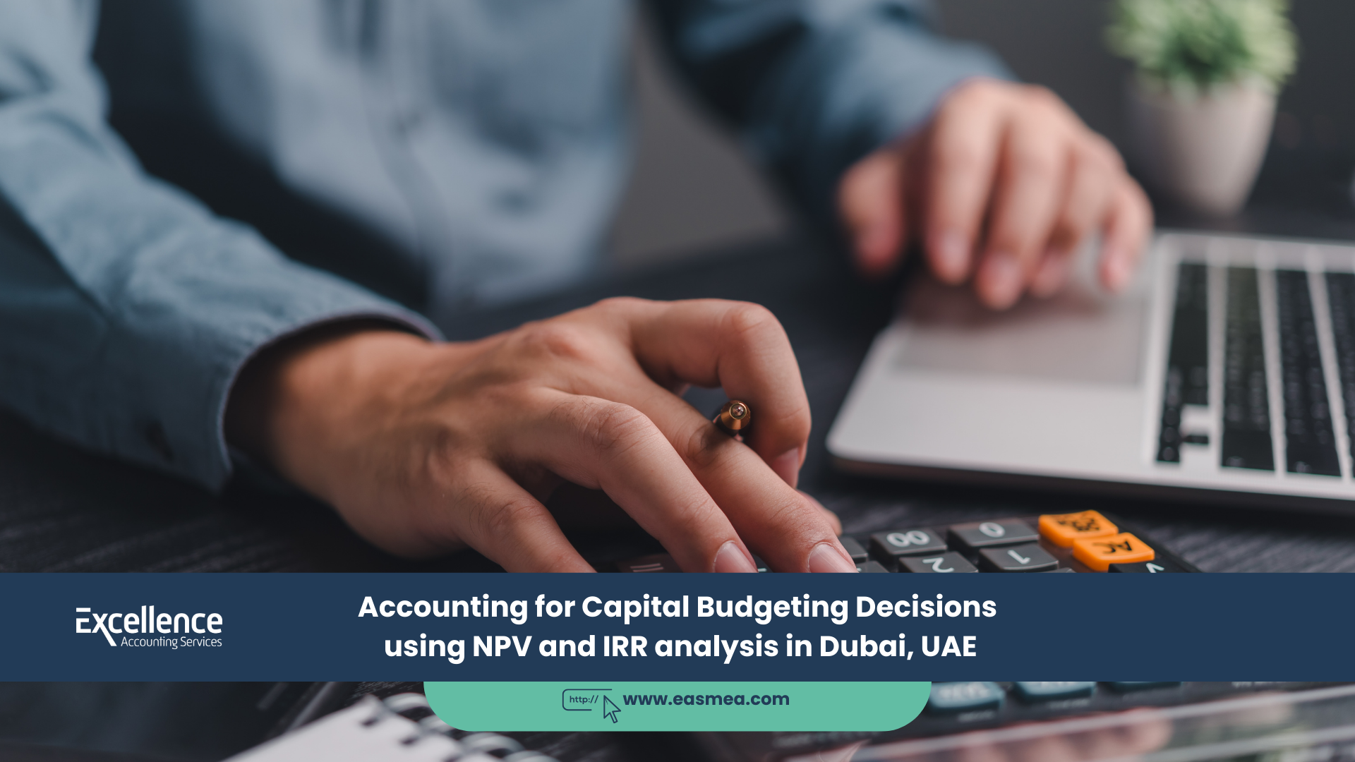 Accounting for Capital Budgeting Decisions using NPV and IRR analysis in Dubai, UAE