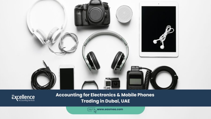 Accounting For Electronics &Amp; Mobile Phones Trading In Dubai, Uae