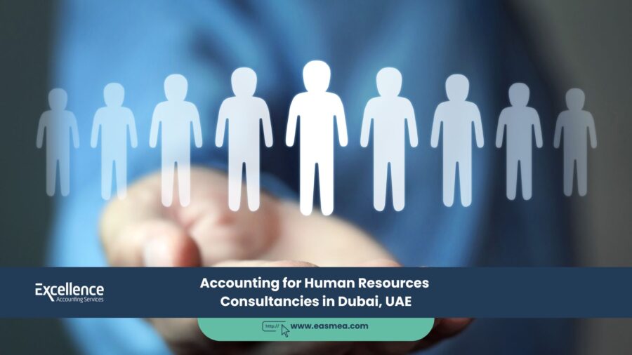 Accounting for Human Resources Consultancies in Dubai, UAE 1 Accounting for Human Resources Consultancies in Dubai, UAE