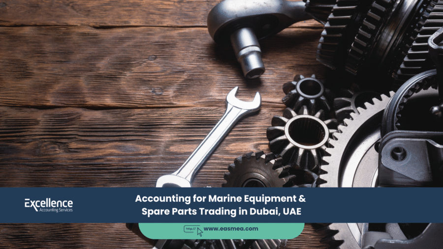 Accounting for Marine Equipment & Spare Parts Trading in Dubai, UAE