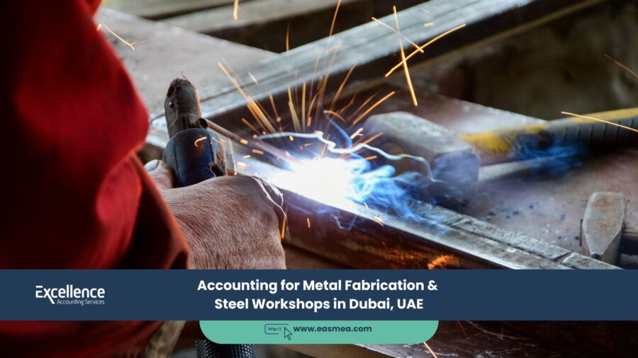 Accounting For Metal Fabrication &Amp; Steel Workshops In Dubai, Uae 1 Accounting For Metal Fabrication &Amp; Steel Workshops In Dubai, Uae