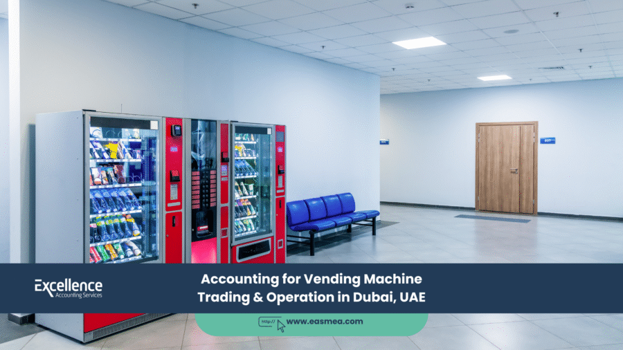 Accounting for Vending Machine Trading & Operation in Dubai, UAE 1 Accounting for Vending Machine Trading & Operation in Dubai, UAE