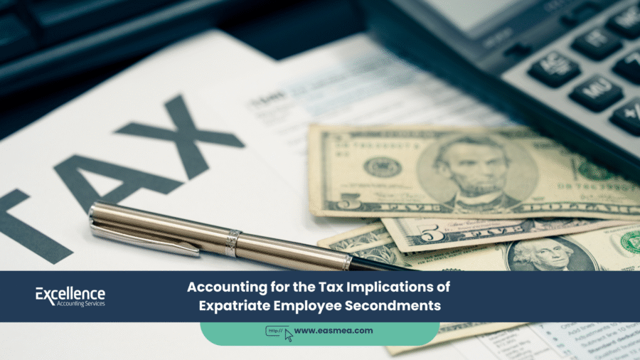 Accounting For The Tax Implications Of Expatriate Employee Secondments In Dubai, Uae