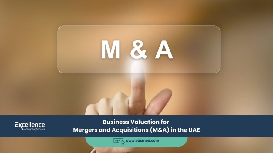 Business Valuation for Mergers and Acquisitions (M&A) in the UAE 1 Business Valuation for Mergers and Acquisitions (M&A) in the UAE