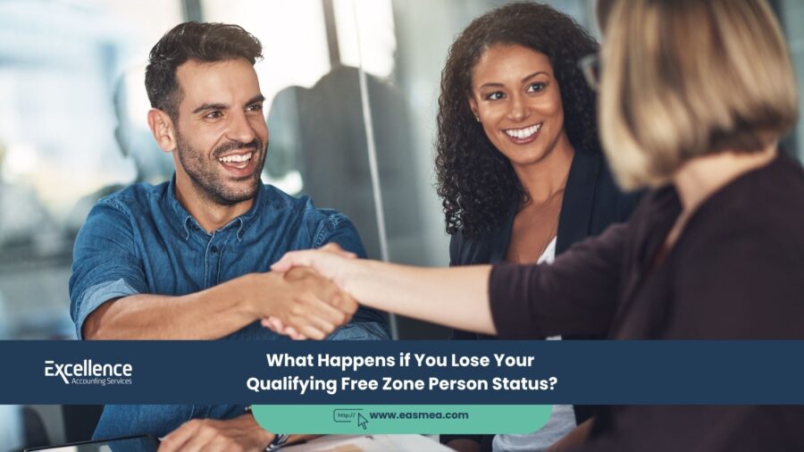 What Happens If You Lose Your Qualifying Free Zone Person Status? 1 What Happens If You Lose Your Qualifying Free Zone Person Status