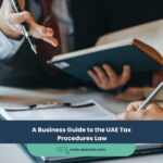 A Business Guide to the UAE Tax Procedures Law