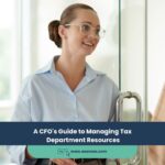 A CFO’s Guide to Managing Tax Department Resources