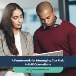 A Framework for Managing Tax Risk in UAE Operations