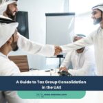 A Guide to Tax Group Consolidation in the UAE
