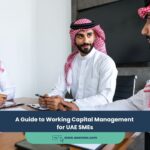 A Guide to Working Capital Management for UAE SMEs