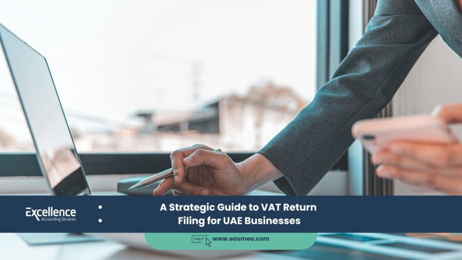 A Strategic Guide to VAT Return Filing for UAE Businesses