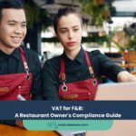 VAT for F&B: A Restaurant Owner’s Compliance Guide