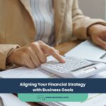 Expert Accounting Blogs and Insights for UAE Businesses 22 Aligning Your Financial Strategy with Business Goals