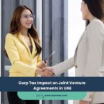 Corp Tax Impact on Joint Venture Agreements in UAE