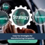 Corp Tax Strategies for Manufacturing Companies