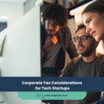 Corporate Tax Considerations for Tech Startups