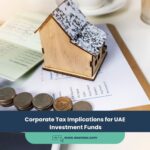 Corporate Tax Implications for UAE Investment Funds