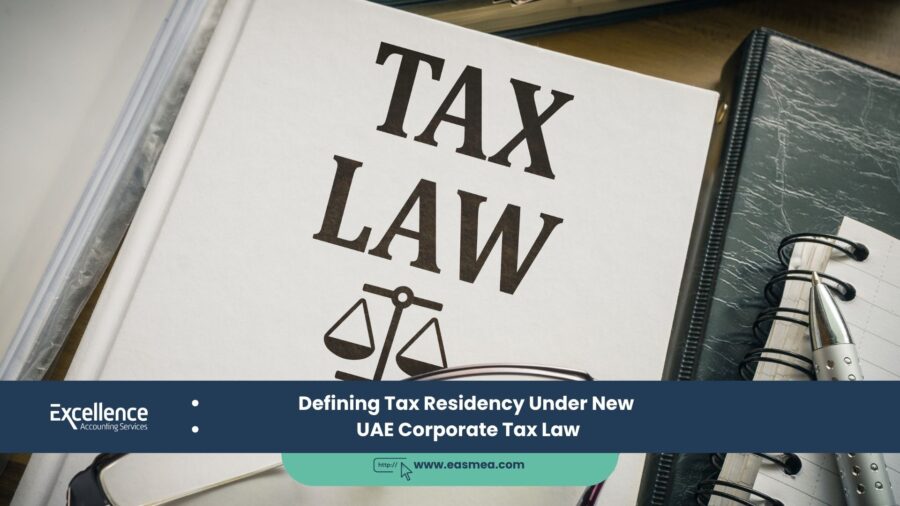 Defining Tax Residency Under New Uae Corporate Tax Law