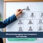 Efficiently Managing Your Company’s Tax Calendar