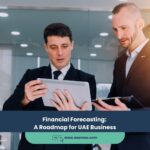 Financial Forecasting: A Roadmap for UAE Business