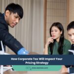 How Corporate Tax Will Impact Your Pricing Strategy
