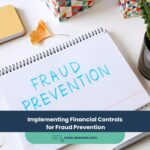 Implementing Financial Controls for Fraud Prevention