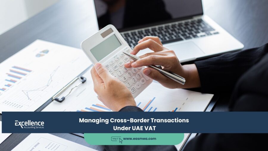 Managing Cross-Border Transactions Under UAE VAT