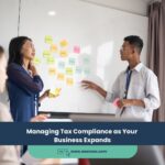 Managing Tax Compliance as Your Business Expands