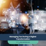 Managing Tax During a Digital Transformation