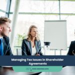 Expert Accounting Blogs and Insights for UAE Businesses 22 Managing Tax Issues in Shareholder Agreements