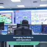 Managing Tax Risks in Joint Operations
