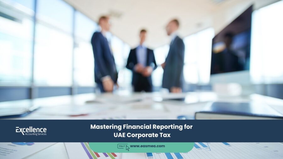 Mastering Financial Reporting For Uae Corporate Tax