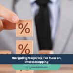 Navigating Corporate Tax Rules on Interest Capping