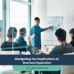 Navigating Tax Implications of Business Expansion