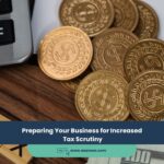 Preparing Your Business for Increased Tax Scrutiny