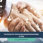 Tax Rules for Unincorporated Partnerships in UAE