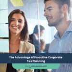 The Advantage of Proactive Corporate Tax Planning