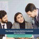 The Financial Story Behind Customer Service Metrics