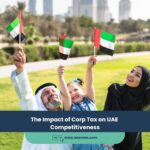 Expert Accounting Blogs and Insights for UAE Businesses 22 The Impact of Corp Tax on UAE Competitiveness