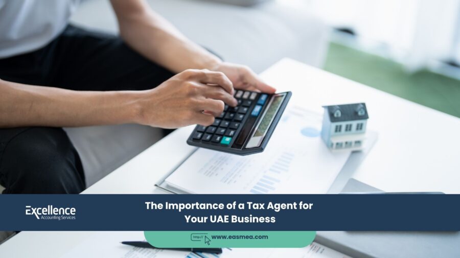 The Importance Of A Tax Agent For Your Uae Business 1 The Importance Of A Tax Agent For Your Uae Business