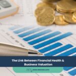 The Link Between Financial Health & Business Valuation