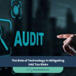 The Role of Technology in Mitigating UAE Tax Risks