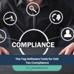 The Top Software Tools for UAE Tax Compliance