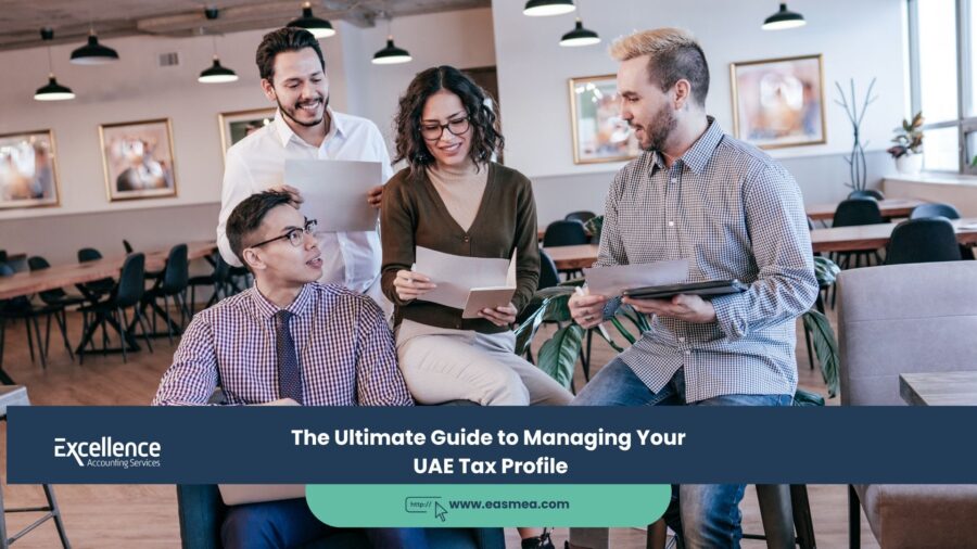The Ultimate Guide to Managing Your UAE Tax Profile