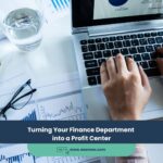Turning Your Finance Department into a Profit Center