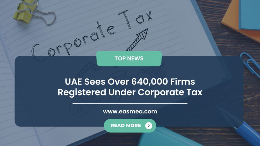 Uae Sees Over 640,000 Firms Registered Under Corporate Tax