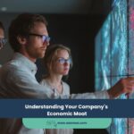 Understanding Your Company’s Economic Moat
