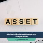 A Guide to Fixed Asset Management & Depreciation